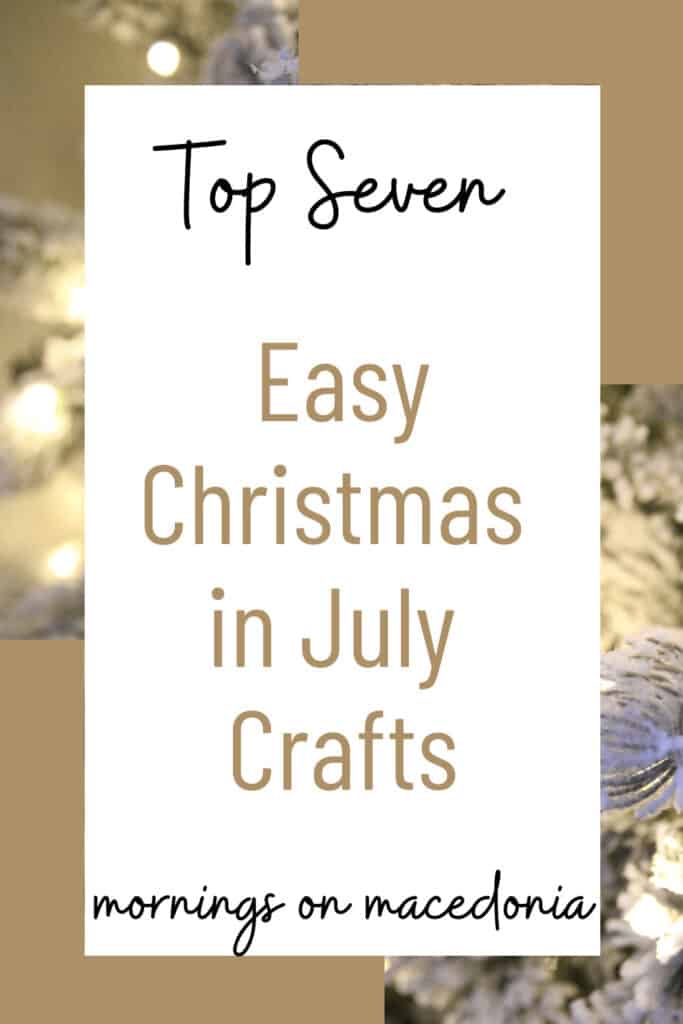 Top Seven Christmas in July Crafts - Mornings on Macedonia-min