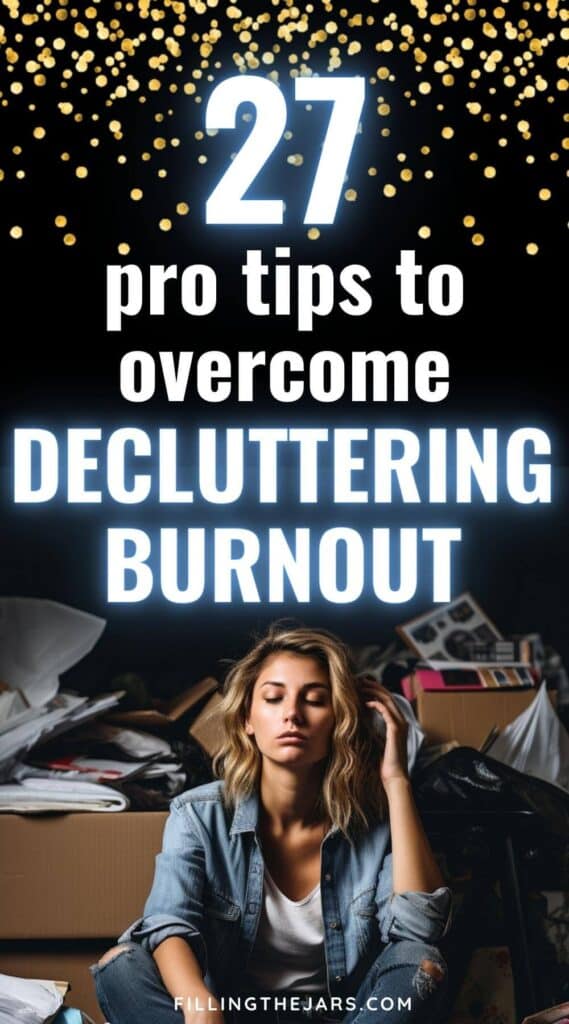 27 tips to overcome decluttering burnout.