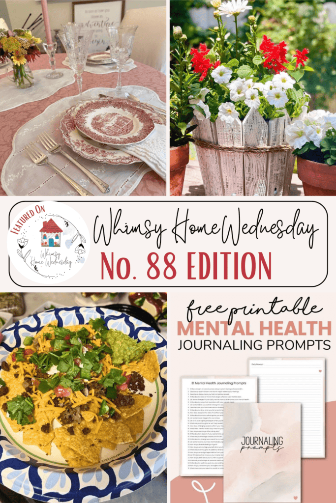 Collage image featuring a dining table set with pink-themed dishware, potted flowers, a dish of nachos, and a promotion for free printable mental health journaling prompts. Text reads "Whimsy Home Wednesday No. 88 Edition.