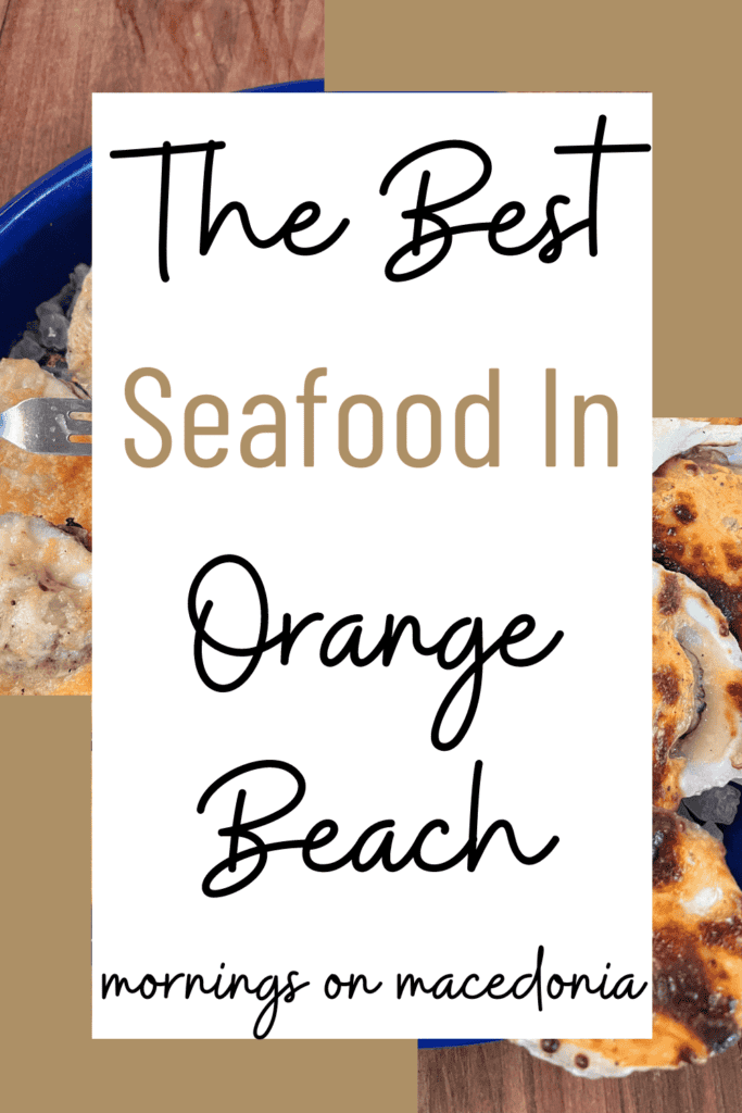 Image with text that reads, "The Best Seafood In Orange Beach, mornings on macedonia," overlaid on photos of seafood dishes.