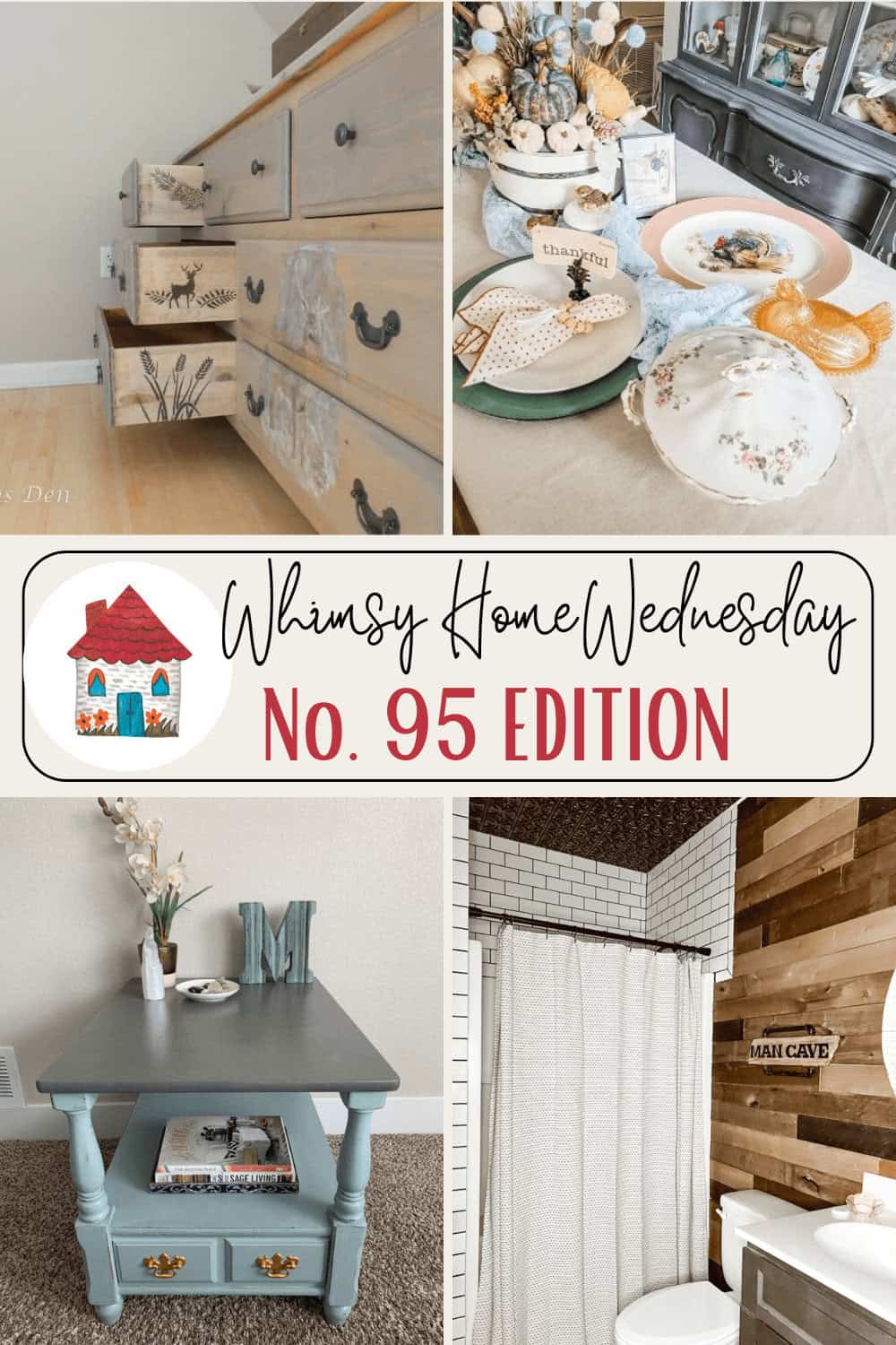 A collage of home decor ideas including a wooden dresser, a dining table setup, a bedside table with flowers, and a bathroom with a "Man Cave" sign, titled "Whimsy Home Wednesday No. 95 Edition.