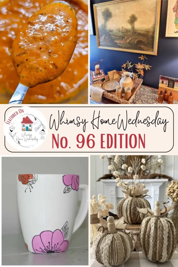 A collage titled "Whimsy Home Wednesday No. 96 Edition" featuring a spoon with a sauce, a wall display with decor, a floral mug, and a table adorned with fabric pumpkin decorations.