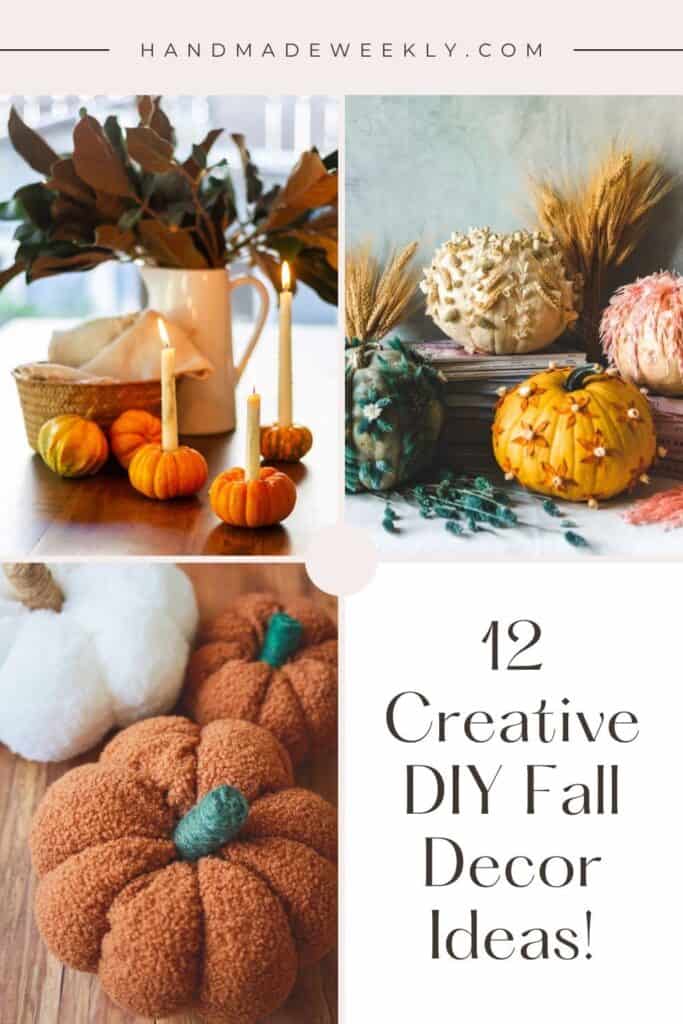 A collage showing various DIY fall decor ideas including knitted pumpkins, candle holder gourds, and decorated pumpkins. Text reads "12 Creative DIY Fall Decor Ideas!" at the center.