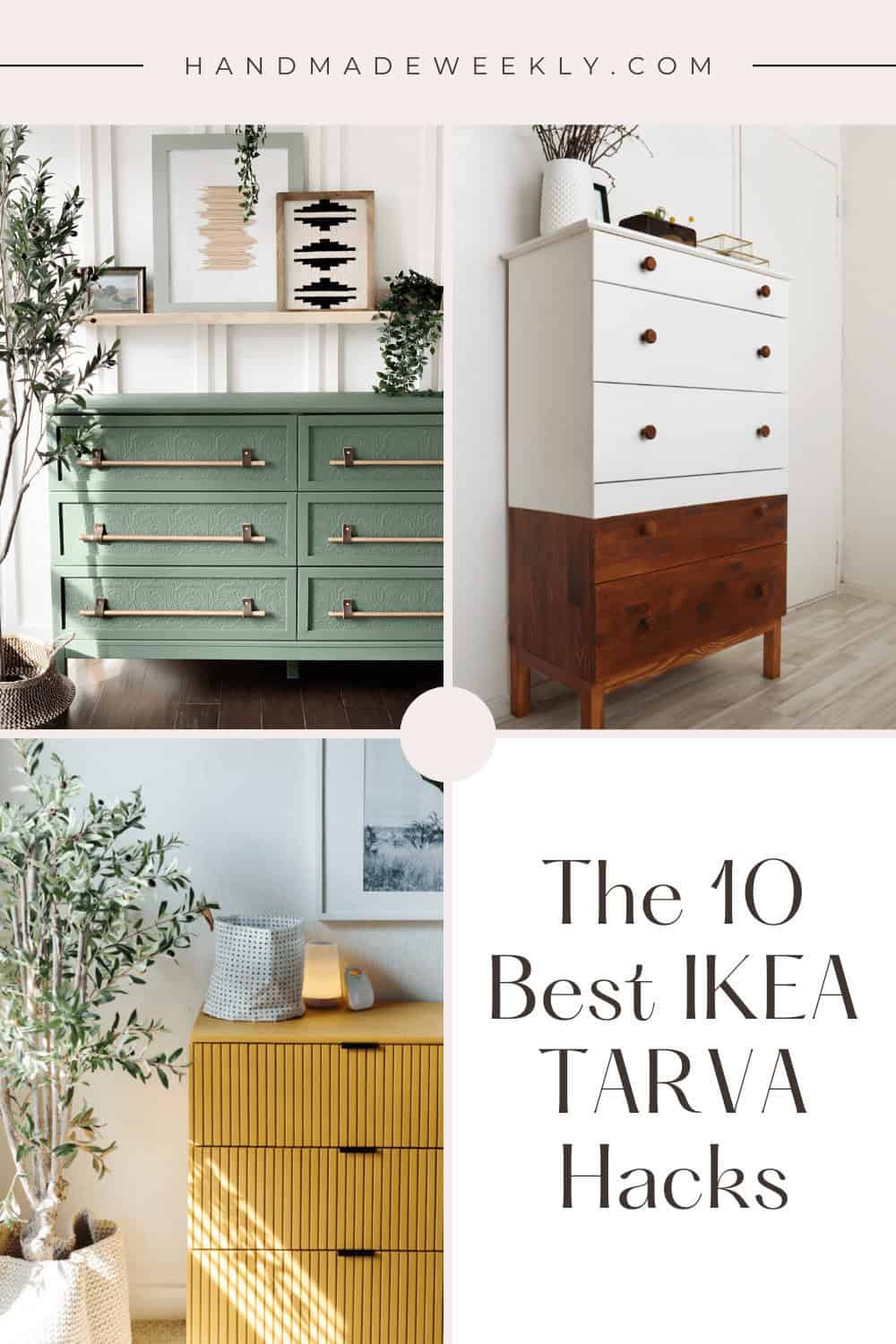 Collage of three IKEA TARVA dressers transformed with unique designs. Top left: green paint and brass hardware; top right: two-tone white and wood; bottom left: cane webbing and yellow paint. Text reads "The 10 Best IKEA TARVA Hacks.