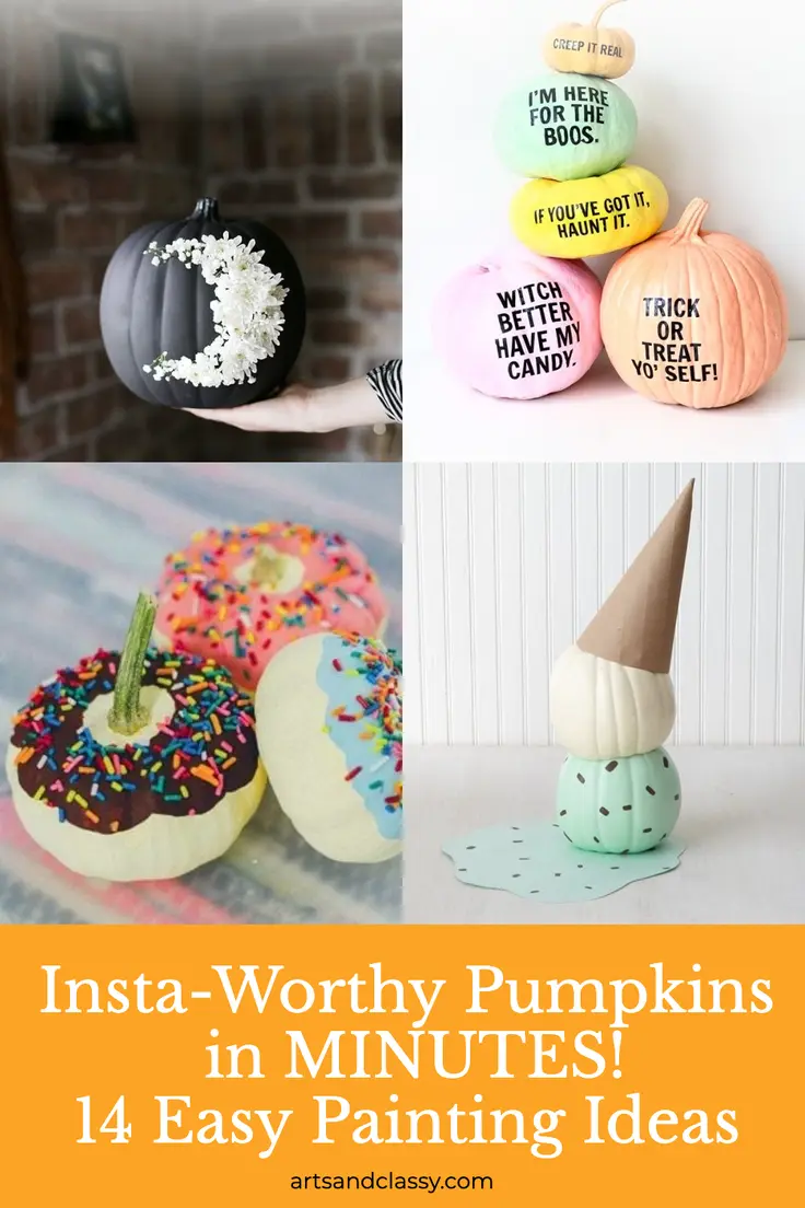 A collage of painted Halloween pumpkins, some with text and some decorated with sprinkles and props. Text at the bottom reads, "Insta-Worthy Pumpkins in MINUTES! 14 Easy Painting Ideas.