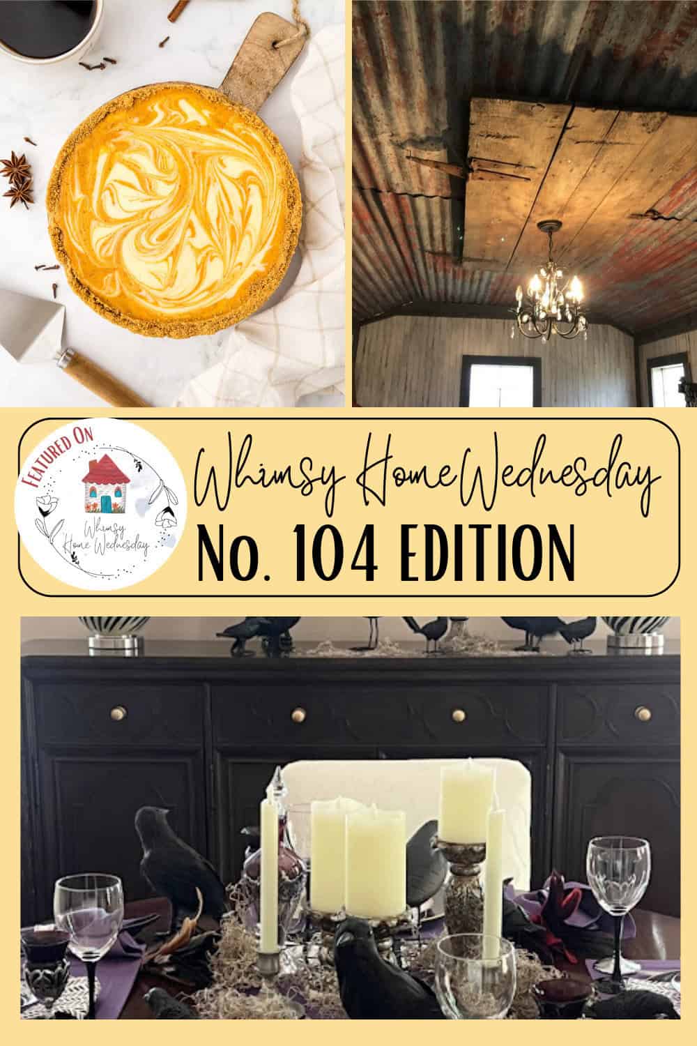 A collage featuring an orange latte art, a rustic ceiling with a chandelier, and a decorated dining table with candles and ornamental black birds. Text reads "Whimsy Home Wednesday No. 104 Edition.