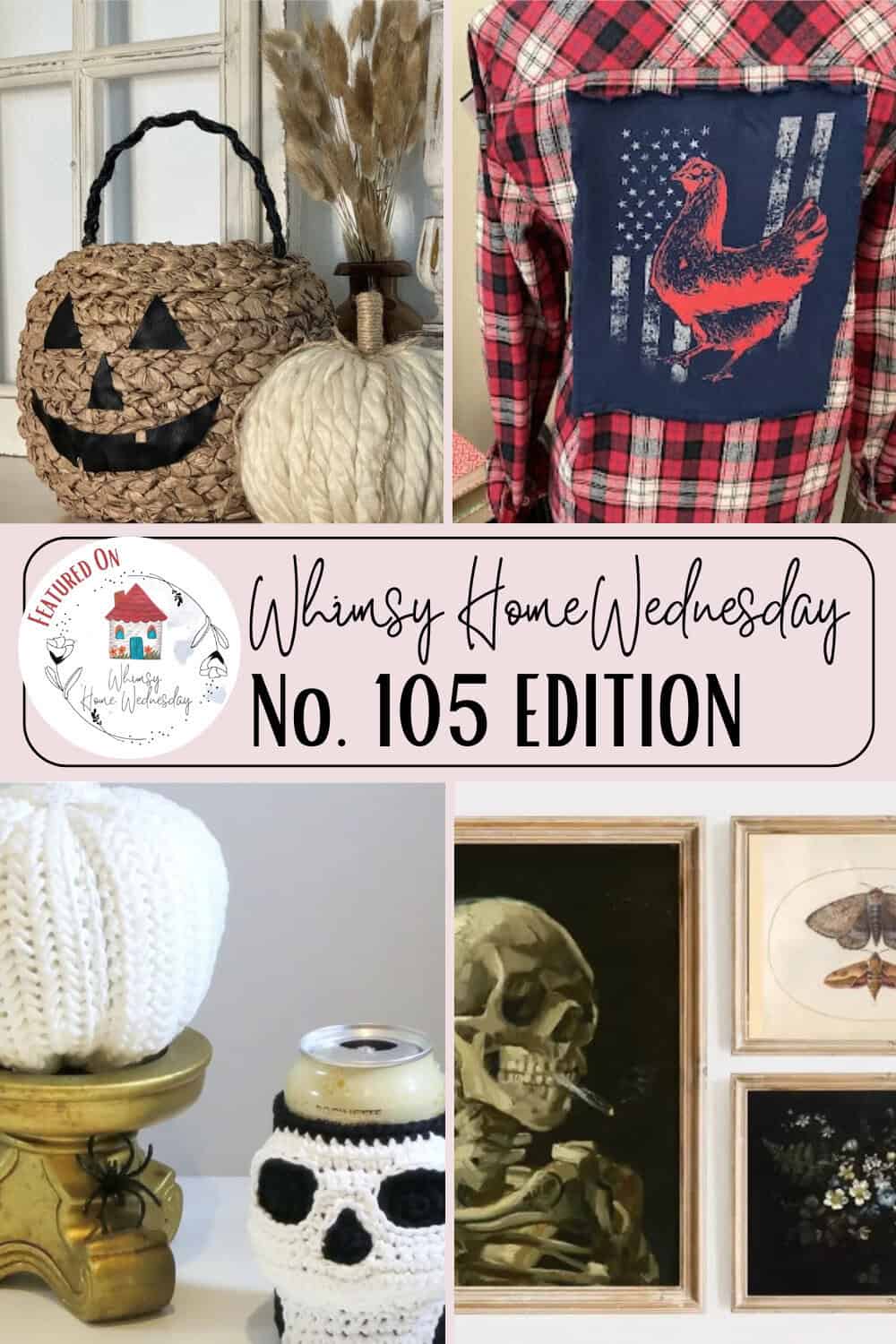 Collage of Halloween-themed decor: woven jack-o'-lantern, red flannel with duck design, crocheted can cover, and framed art with a skull and butterfly. Text: "Whimsy Home Wednesday No. 105 Edition.