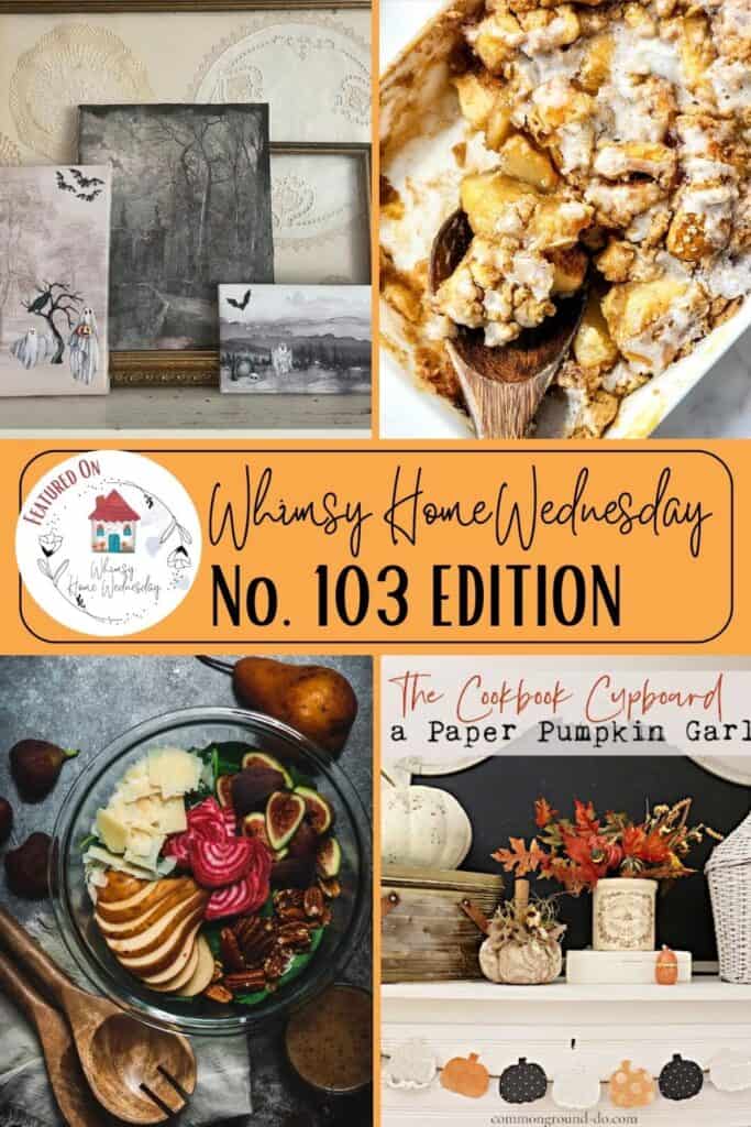 Collage of images featuring a fall-themed art display, an apple dessert, a charcuterie board, and a mantel with autumn decorations, labeled "Whimsy Home Wednesday No. 103 Edition.