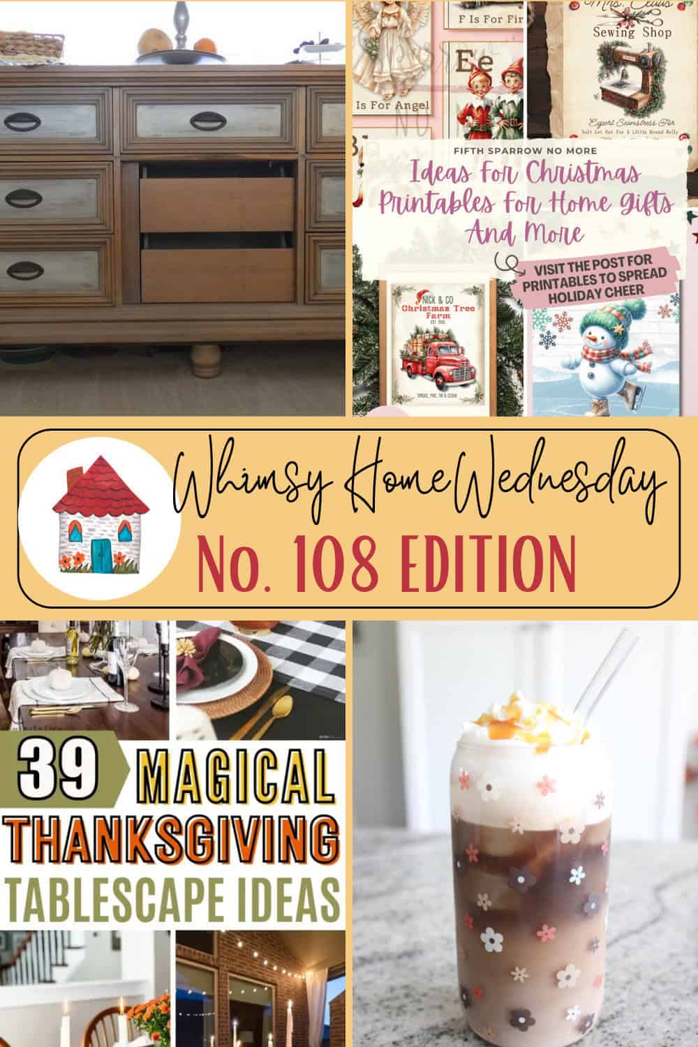 Collage with home decor, holiday printables, Thanksgiving tablescape ideas, and a festive drink. Text reads "Whimsy Home Wednesday No. 108 Edition.