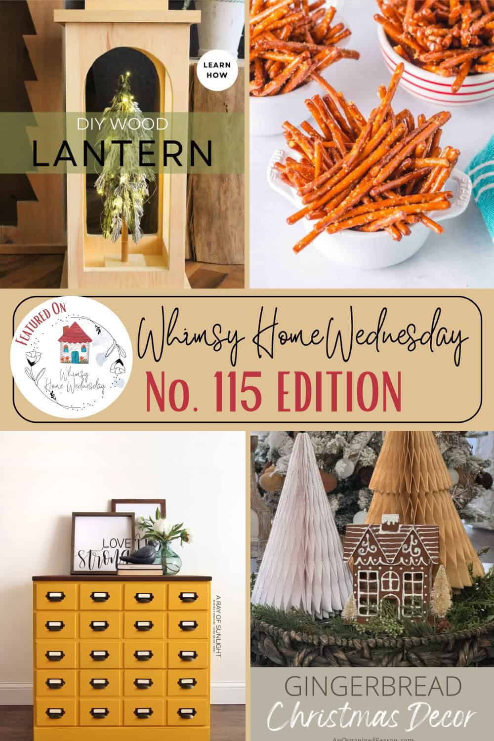 Collage of DIY craft projects: a wooden lantern, pretzel snacks, a decorated dresser, and gingerbread Christmas decor. Text reads "Whimsy Home Wednesday No. 115 Edition.