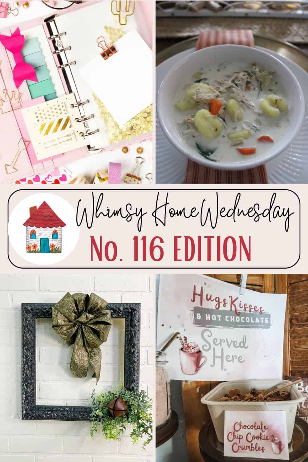 Collage of four images: a planner with accessories, a bowl of soup, a framed bow on a wall, and a hot chocolate station with a "Whimsy Home Wednesday No. 116 Edition" label.