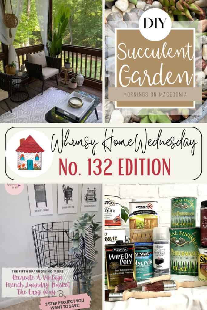 A collage featuring a decorated porch, a DIY succulent garden, a sign reading "Whimsy Home Wednesday No. 132 Edition," a French laundry basket project, and paint supplies.