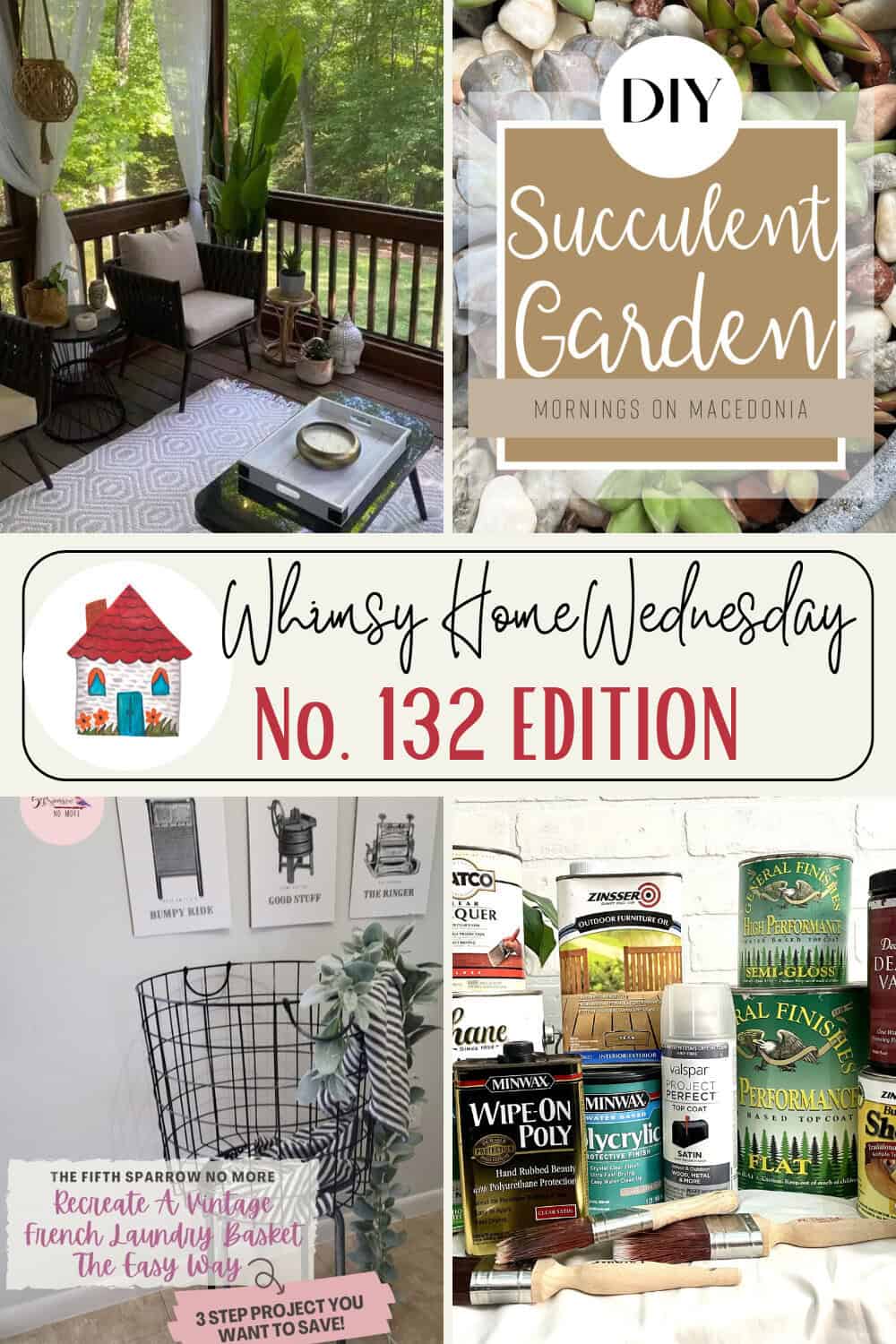 A collage featuring a decorated porch, a DIY succulent garden, a sign reading "Whimsy Home Wednesday No. 132 Edition," a French laundry basket project, and paint supplies.