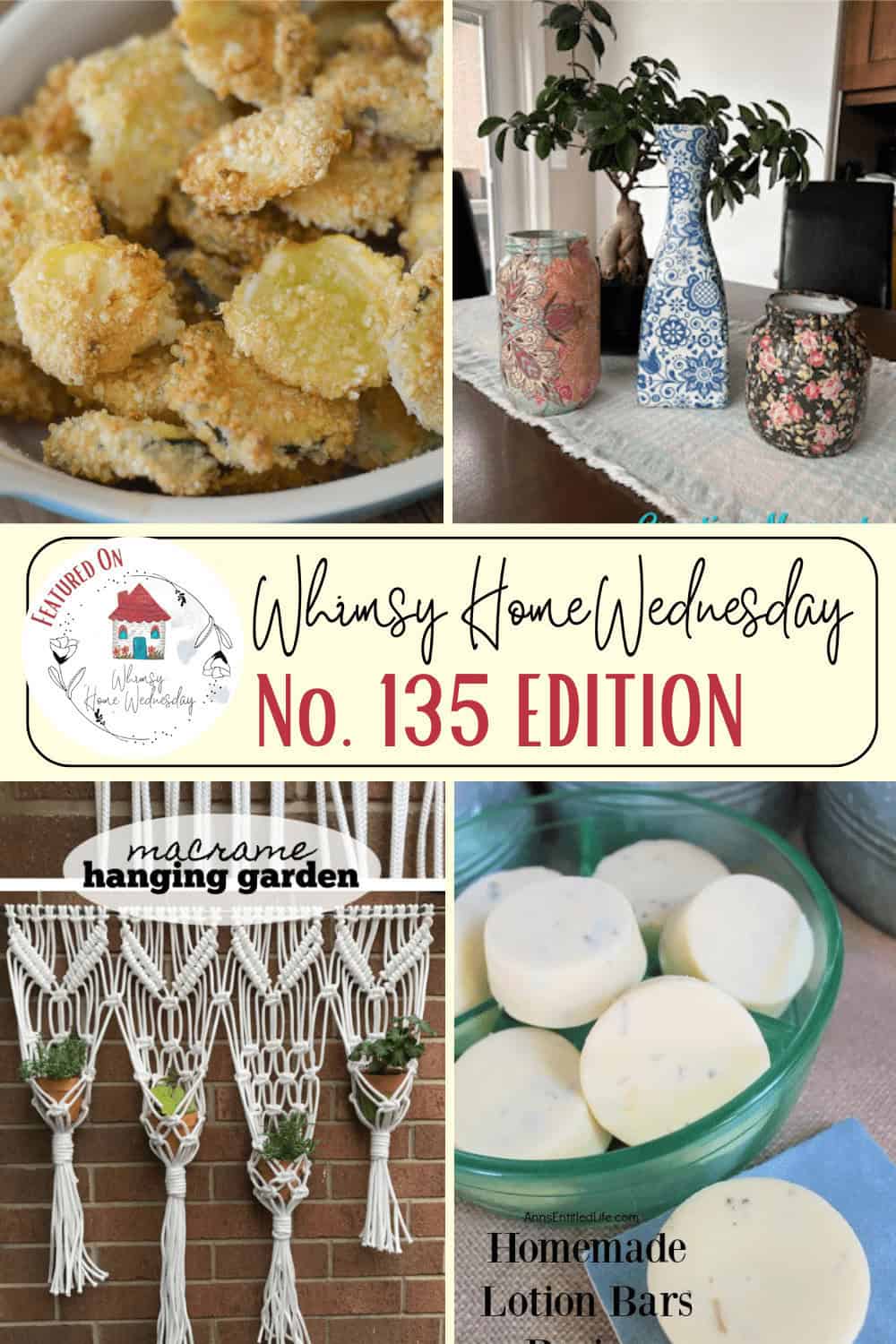 A collage featuring breaded food, vases on a macrame runner, a macrame hanging garden, and homemade lotion bars, labeled "Whimsy Home Wednesday No. 135 Edition.