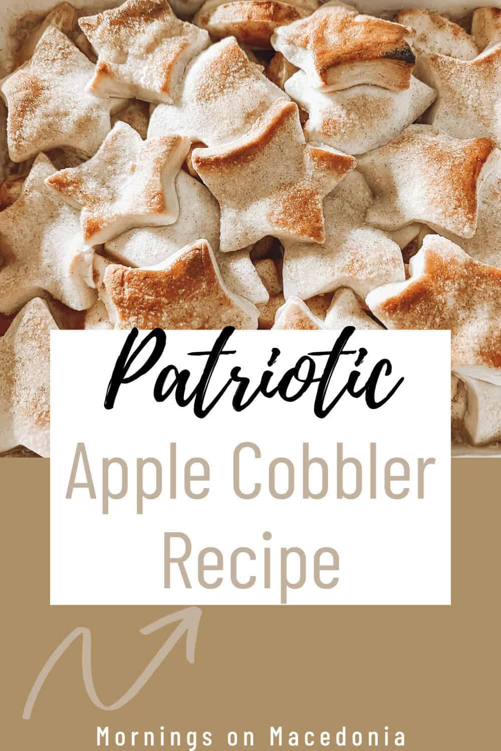 A close-up of star-shaped pastry pieces on top of an apple cobbler, with text reading "Patriotic Apple Cobbler Recipe" and "Mornings on Macedonia.