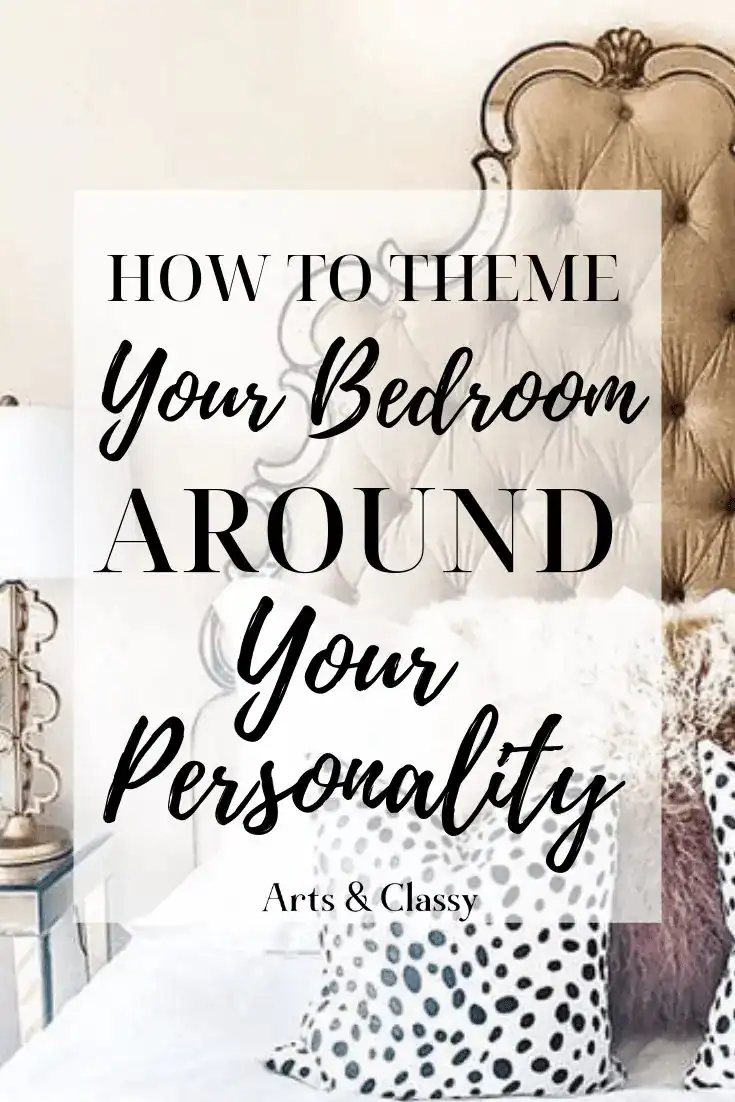 A bed with a tufted headboard, pillows, and a lamp; overlaid text reads, "How to theme your bedroom around your personality. Arts & Classy.