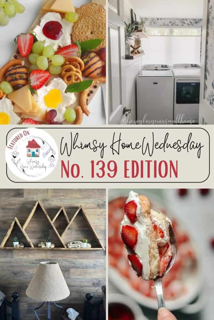 A collage with a charcuterie board, a laundry room, a geometric wooden shelf with decor, and a spoonful of strawberry dessert, titled "Whimsy Home Wednesday No. 139 Edition.