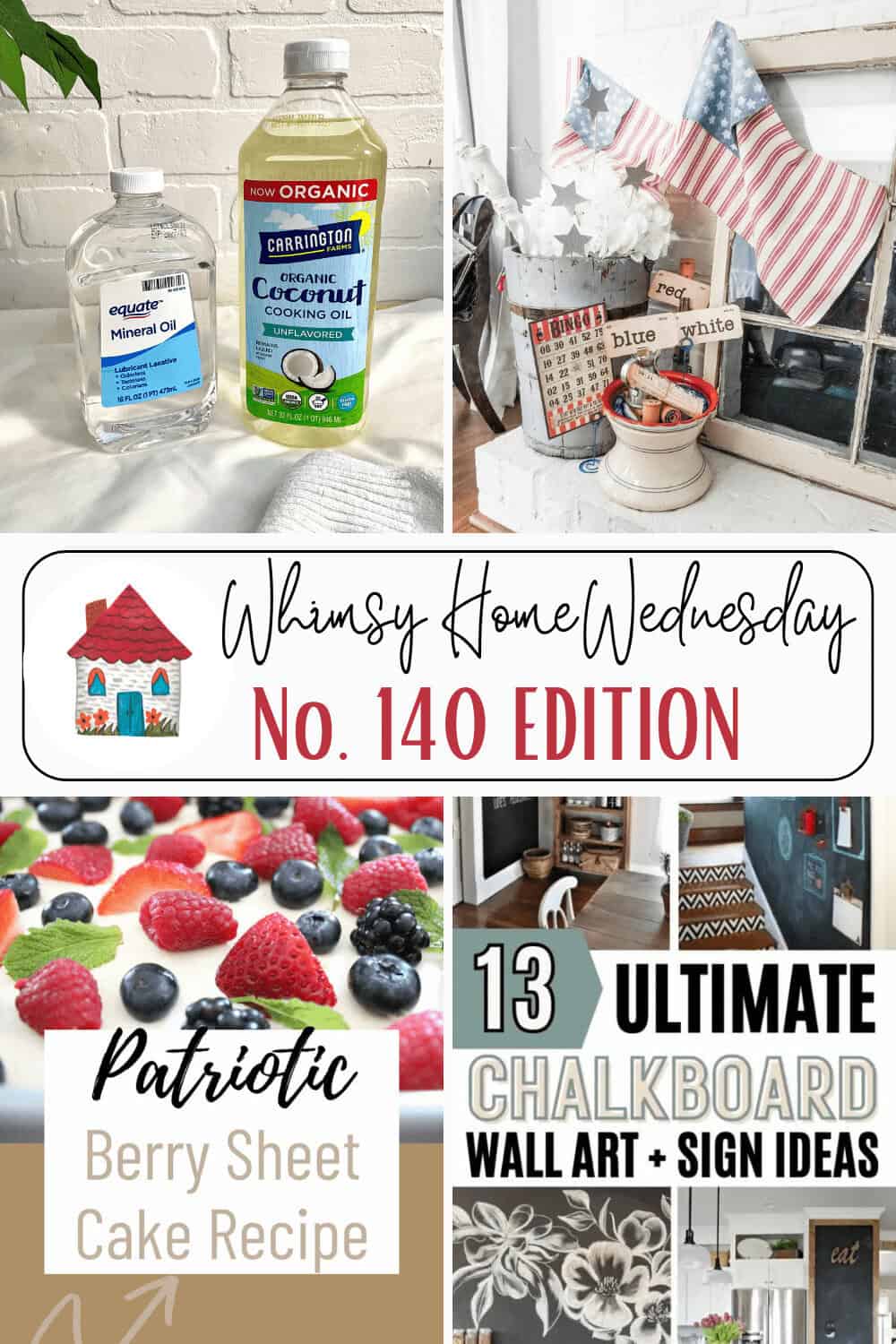 A collage featuring mineral and coconut oils, patriotic-themed home decor, a berry sheet cake, and chalkboard wall art with the text "Whimsy Home Wednesday No. 140 Edition.