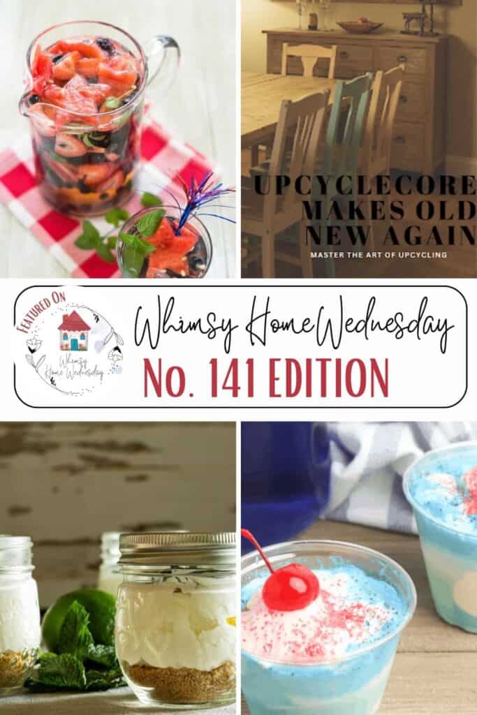 A collage featuring a fruit drink, a dining room with text about upcycling, jars with dessert, and blue ice cream floats with cherries, labeled "Whimsy Home Wednesday No. 141 Edition.