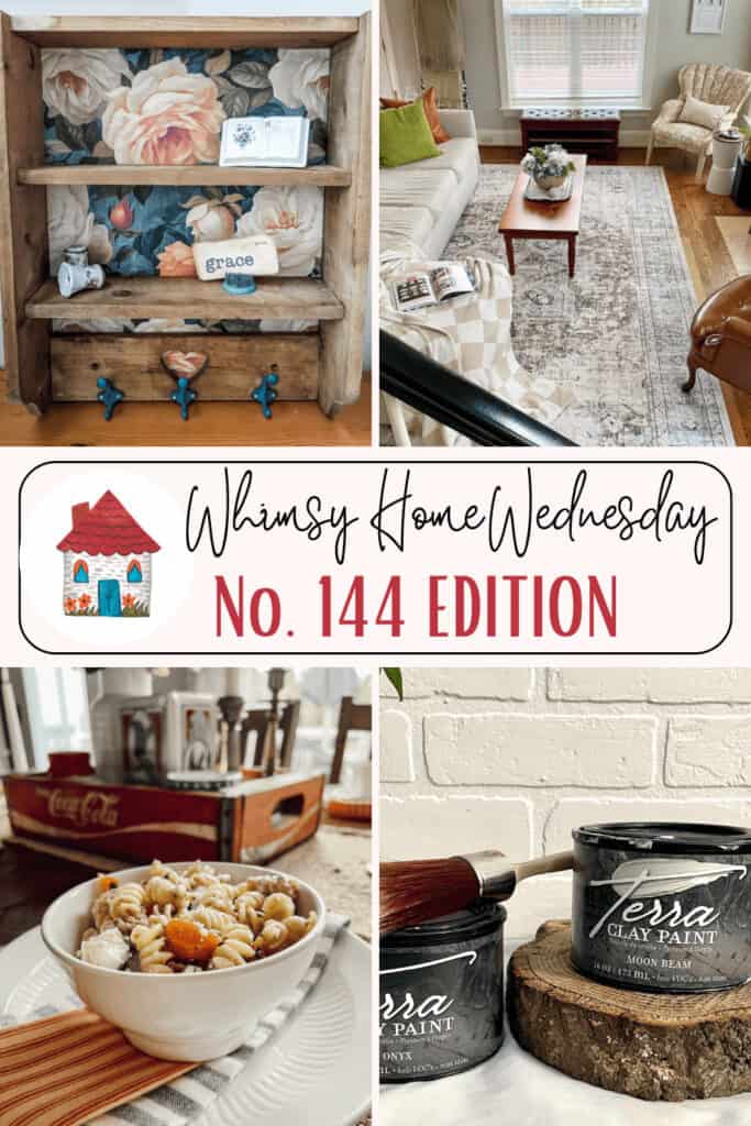 A collage with a decorated shelf, a living room, a bowl of cereal, and jars of clay paint. Text reads "Whimsy Home Wednesday No. 144 Edition" with a small red house illustration.