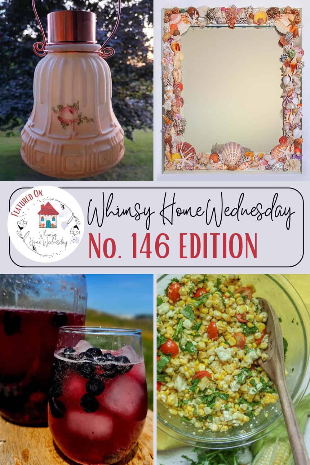 A collage with a vintage lamp, a seashell-framed mirror, a berry drink in a glass, a corn salad, and a banner reading "Whimsy Home Wednesday No. 146 Edition.