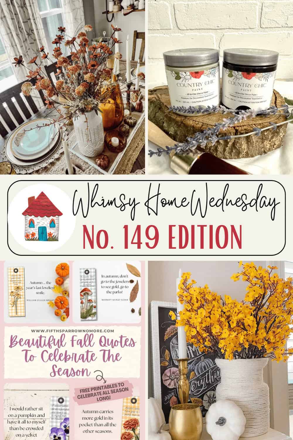 A collage featuring a fall-themed dining table, two cans of paint on a wood slice, printable fall quotes, and a yellow floral arrangement in a vase. Text reads "Whimsy Home Wednesday No. 149 Edition.