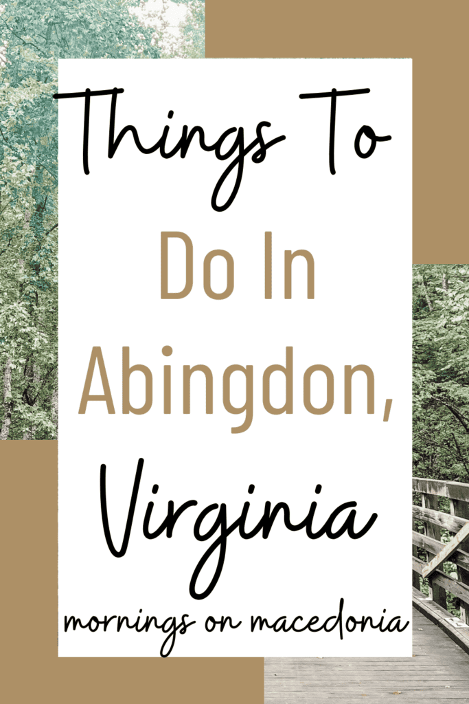 Text graphic that reads: "Things To Do In Abingdon, Virginia mornings on macedonia," with a background of trees and a wooden walkway.