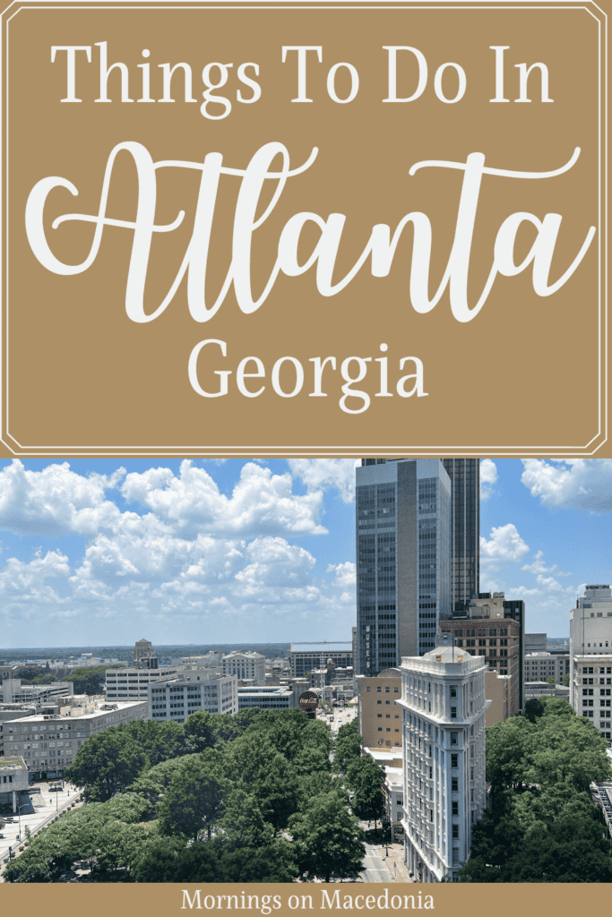 A cityscape view of downtown Atlanta, Georgia with high-rise buildings, trees, and a blue sky, overlaid with text about things to do in Atlanta.
