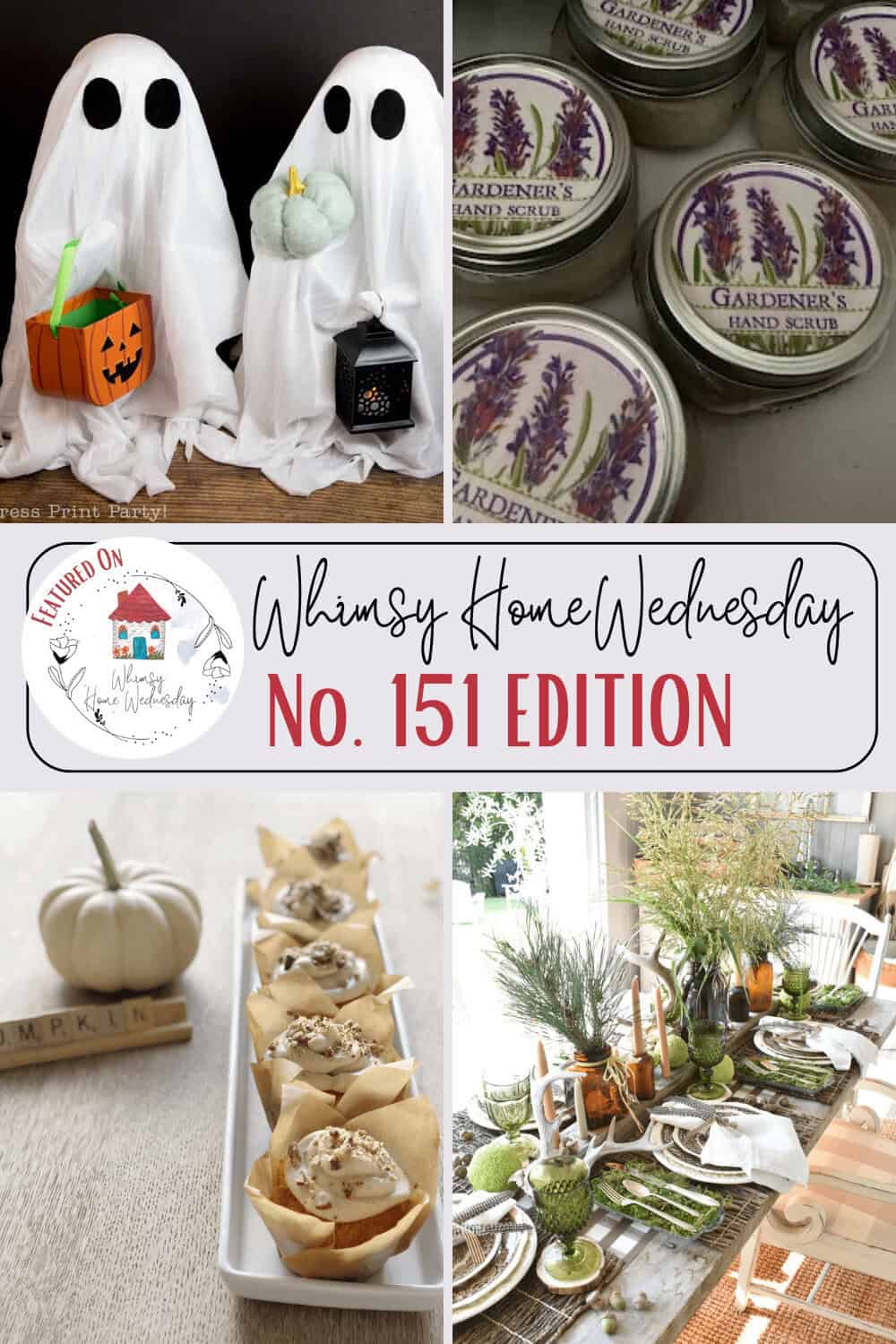 A collage with ghost decorations, jars of gardener’s hand scrub, a logo for Whimsy Home Wednesday No. 151 Edition, pumpkin cupcakes, and a decorated fall table setting.