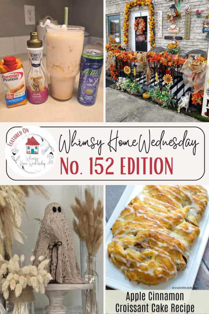 A collage featuring a protein shake, a fall-themed house, autumn decor with a ghost figure, and a tray of apple cinnamon croissant cake with icing. Text reads: Whimsy Home Wednesday No. 152 Edition.