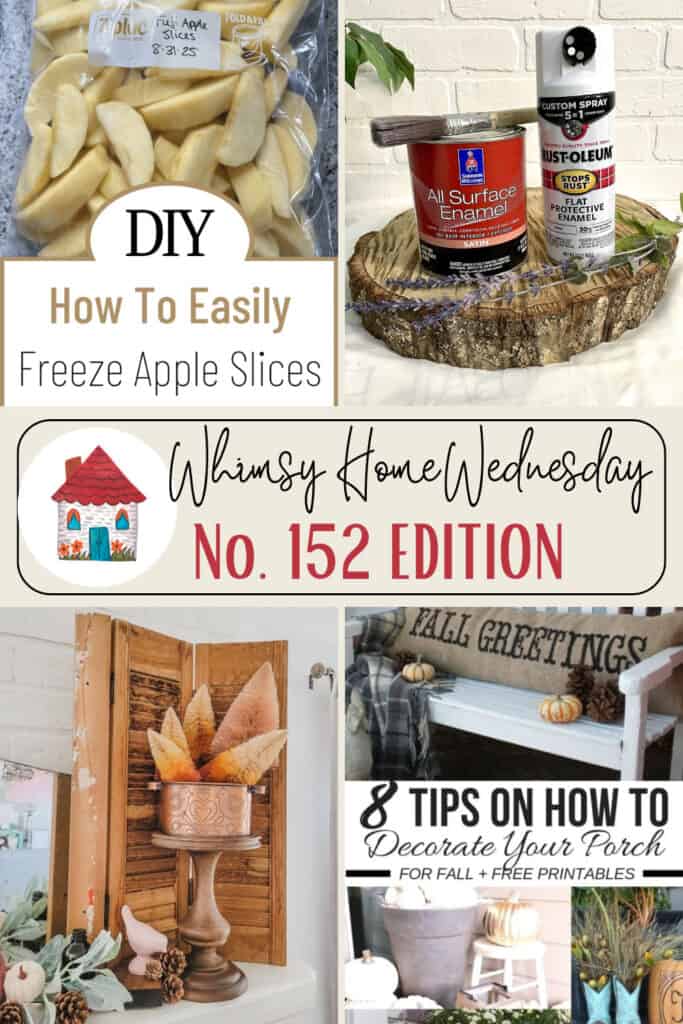 A collage featuring frozen apple slices, cans of spray paint, a fall floral arrangement, and a decorated porch with text about DIY tips and Whimsy Home Wednesday No. 152 Edition.