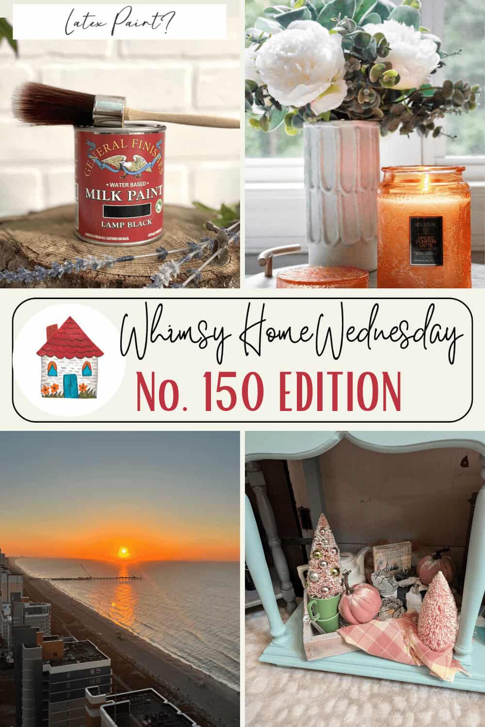 A collage featuring a paint can and brush, a candle with flowers, a sunset over a city, and a decorative holiday display under a table, labeled "Whimsy Home Wednesday No. 150 Edition.
