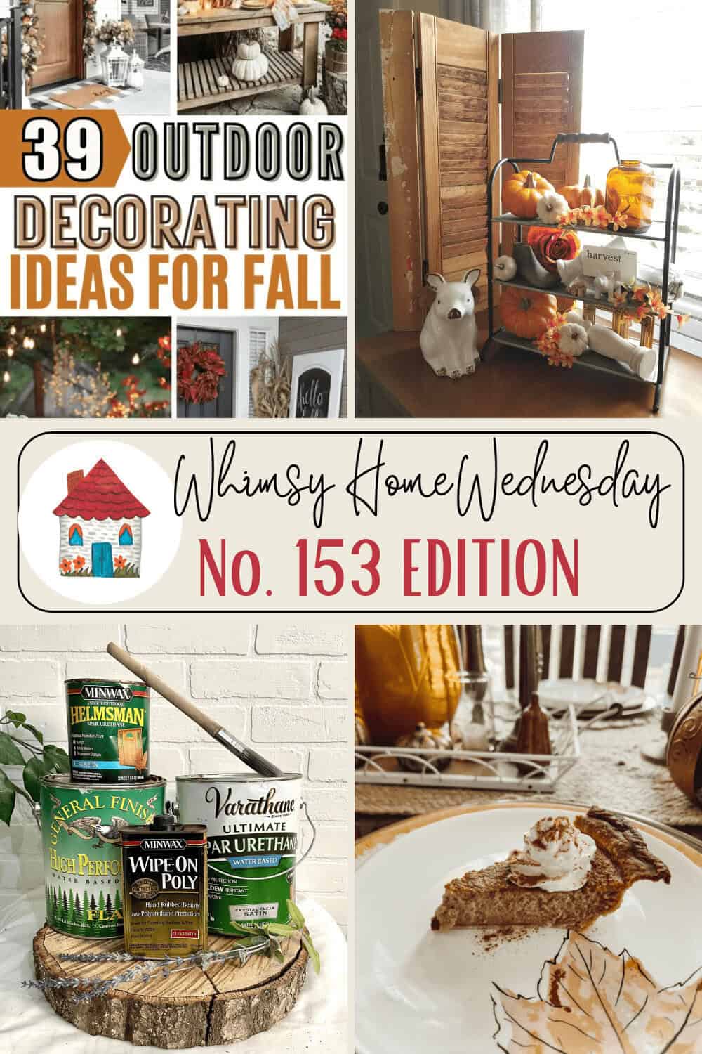 A collage featuring fall-themed outdoor decorating ideas, a tiered cart with autumn decor, cans of wood finish, a slice of pie, and the text "Whimsy Home Wednesday No. 153 Edition.