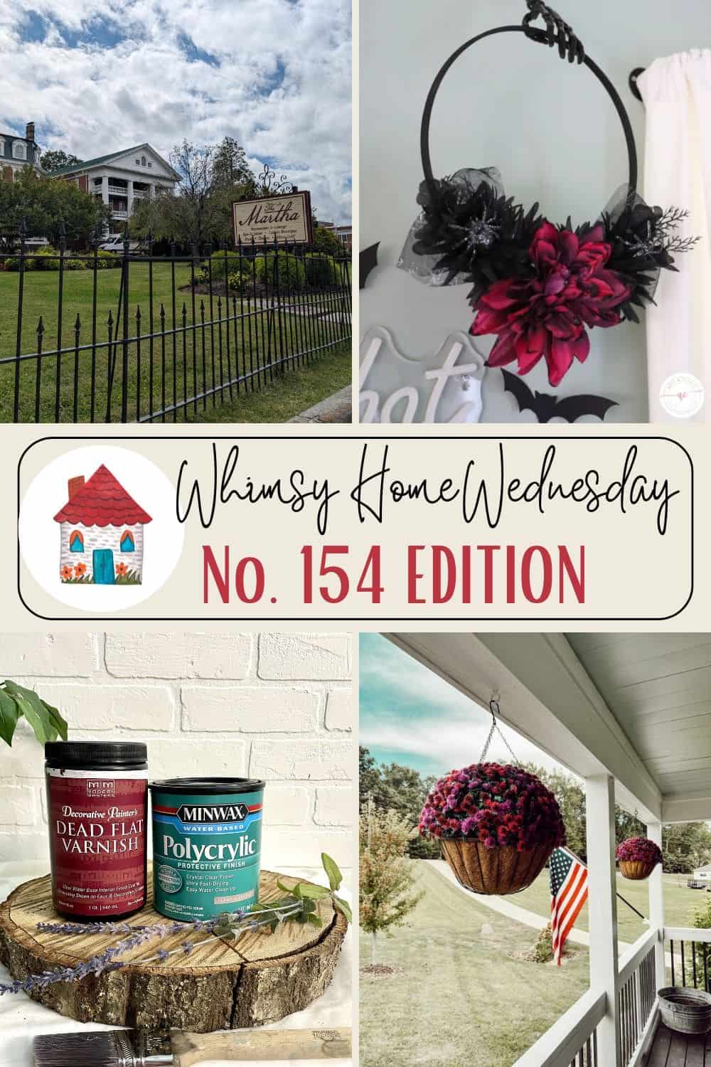 Collage with a house, a floral wreath, cans of wood finish, and a porch with a hanging flower basket and American flag; text reads “Whimsy Home Wednesday No. 154 Edition.”.