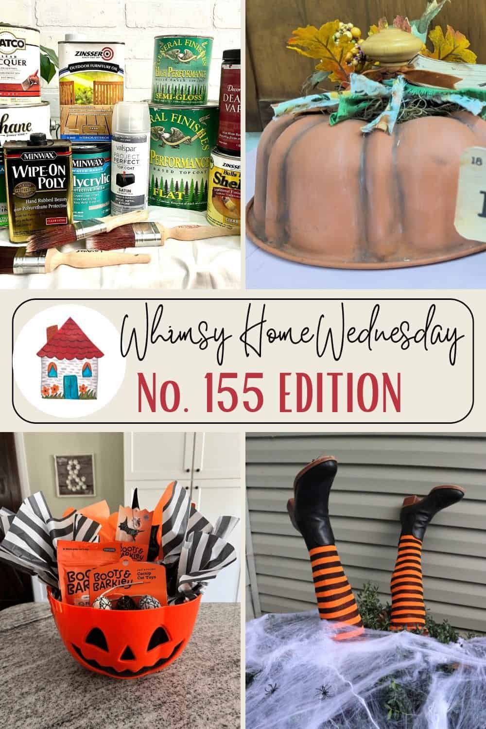 A collage showing craft supplies, a pumpkin cake, a Whimsy Home Wednesday No. 155 Edition sign, a pumpkin basket with treats, and legs in witch stockings and shoes.
