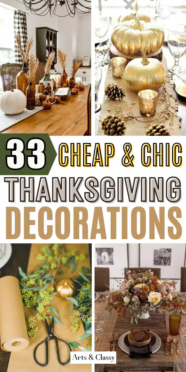 Collage of Thanksgiving table decorations featuring pumpkins, candles, flowers, and rustic accents under the title “33 Cheap & Chic Thanksgiving Decorations.”.
