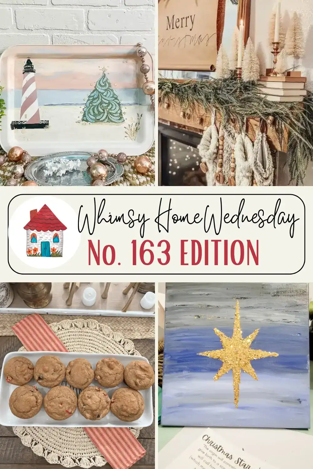 A collage with holiday-themed crafts and decor, cookies on a plate, painted tray and canvas, and a mantle decorated with trees, labeled "Whimsy Home Wednesday No. 163 Edition.